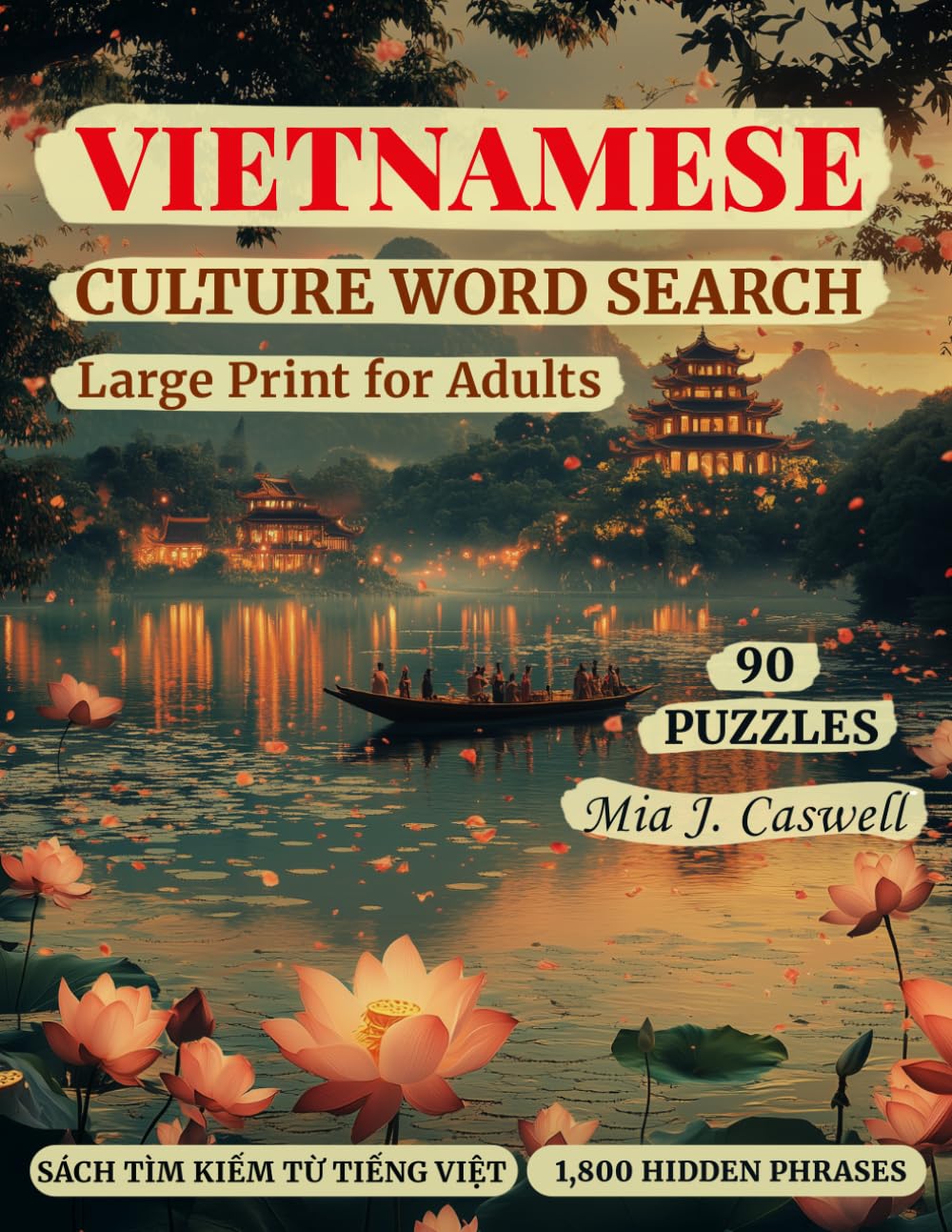 Vietnamese Culture Word Search Large Print for Adults: 90 Puzzles — 1,800 Hidden Phrases Across Cities, Festivals, Traditions, Landmarks, Proverbs and the Soul of Vietnam