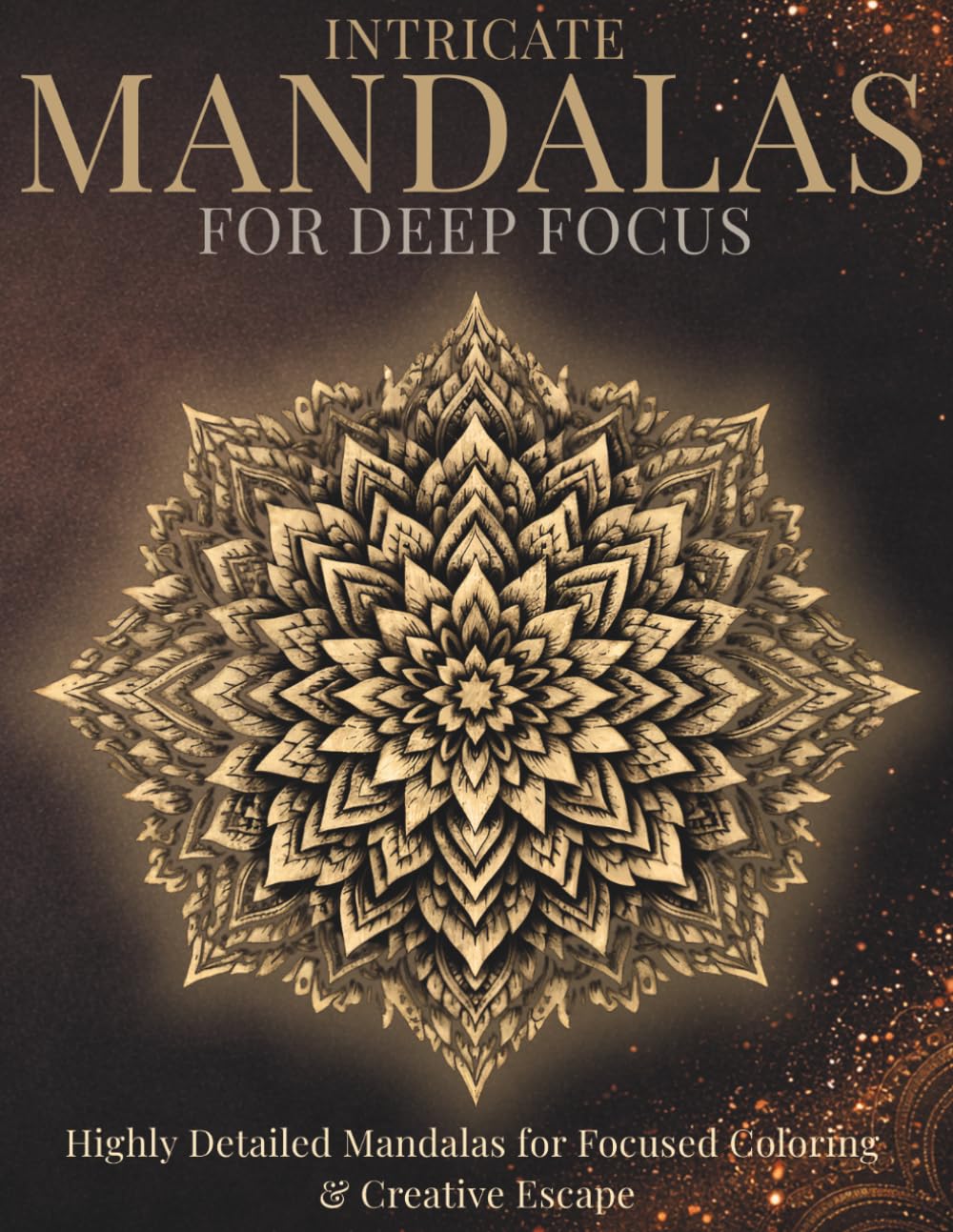 Intricate Mandalas for Deep Focus: Highly Detailed Mandalas for Focused Coloring and Creative Escape (StillHaven Studio Mandalas – Hard)