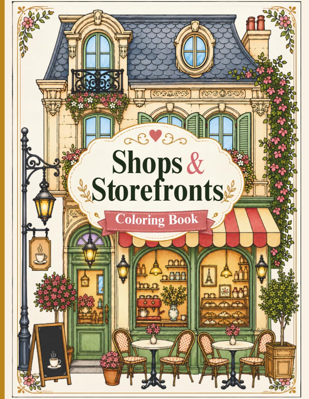 Shops and Storfronts - Coloring Book: 50 Cozy and Relaxing European-Style Shops & Storefronts to Color