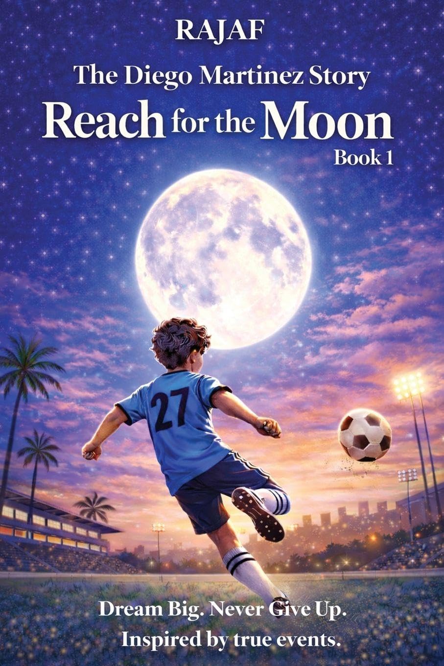 The Diego Martinez Story. Book 1: An Inspirational Middle Grade Soccer Story of Perseverance and Family