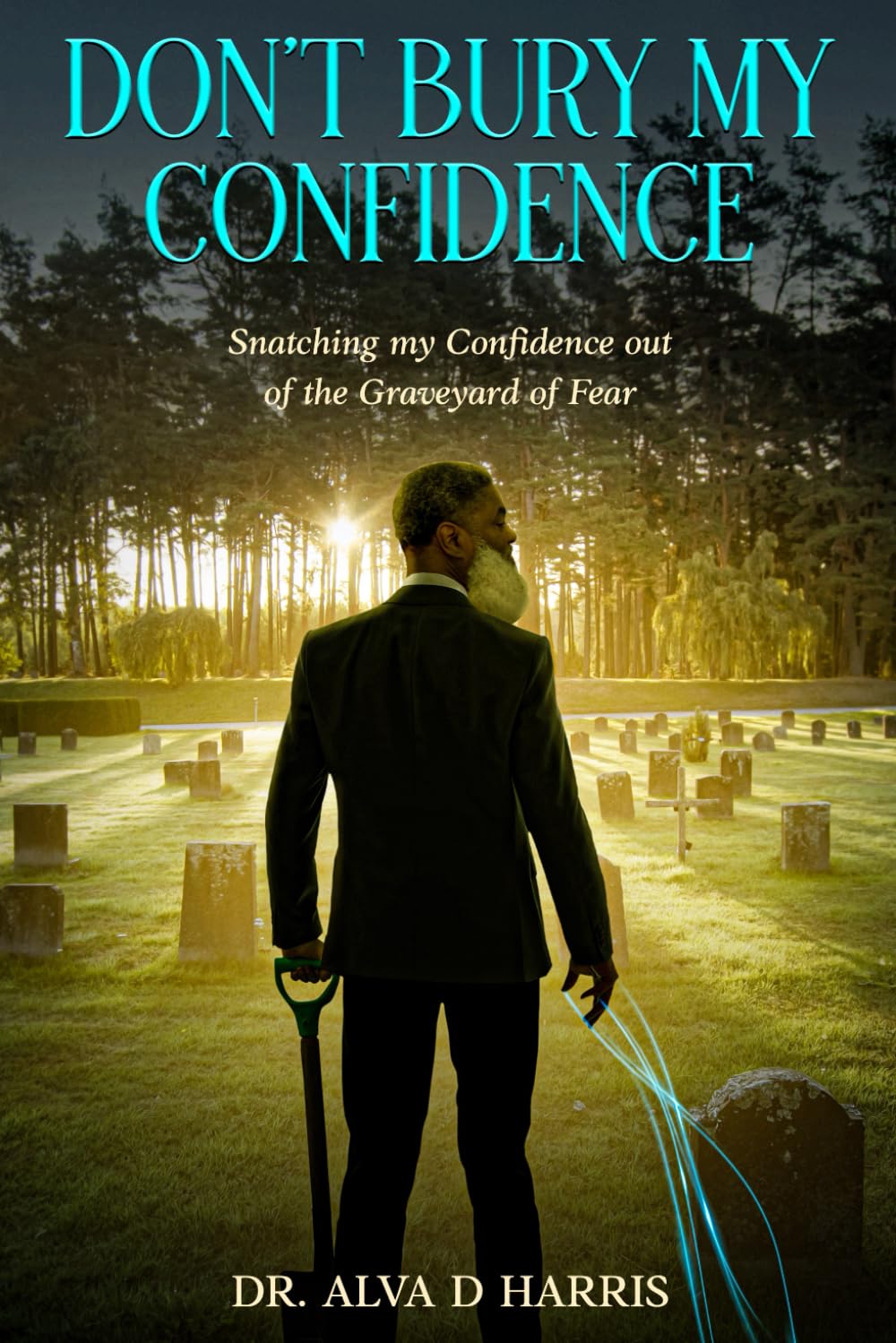 Don’t Bury My Confidence: Snatching My Confidence Out of the Graveyard of Fear