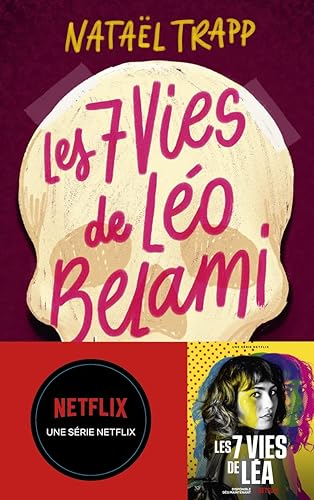 Les 7 vies de Léo Belami - Le roman qui a inspiré la série Netflix : Les 7 vies de Léa