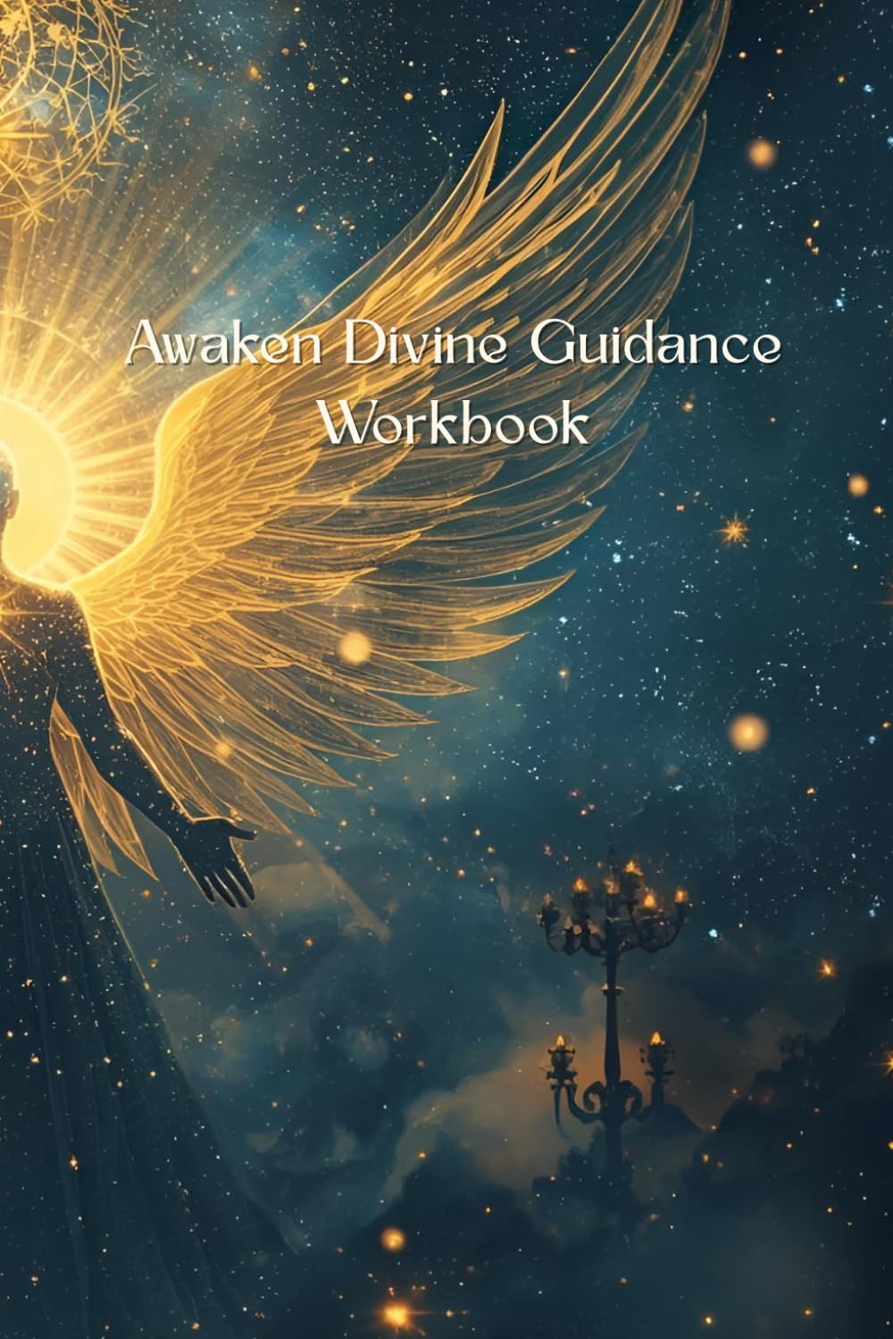 Divine Guidance Workbook: In Union With Your Spiritual Team