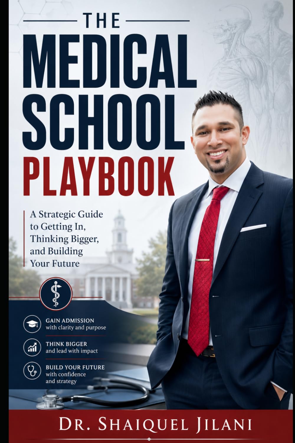 The Medical School Playbook: A Strategic Guide to Getting In, Thinking Bigger, and Building Your Future