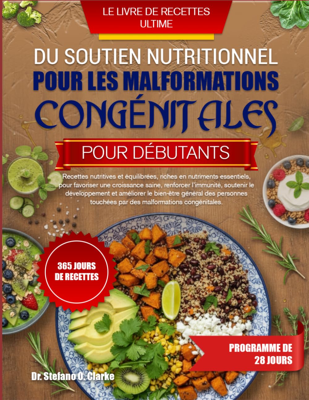 LE LIVRE DE RECETTES ULTIME DU SOUTIEN NUTRITIONNEL POUR LES MALFORMATIONS CONGÉNITALES POUR DÉBUTANTS: Recettes nutritives et équilibrées, riches en ... renforcer l’immunité, soutenir le dévelop...