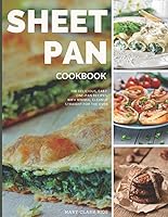 Vista 1 de Sheet Pan Cookbook 100 Delicious, Easy, One-Pan Recipes with Minimal Cleanup, Straight for the Oven