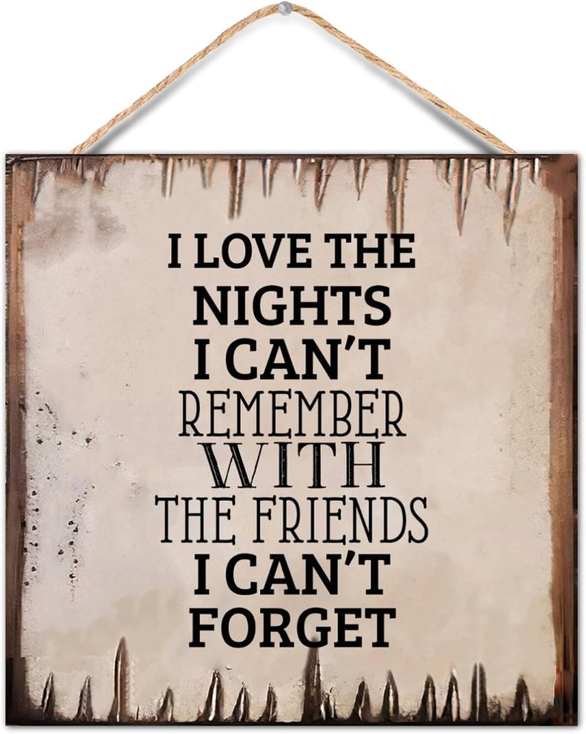 Chic Style Wood Sign Phrase I Love Nights I Can't Remember with the Friends I Can't Forget Wooden Wall Plaque for Porch Living Room Garden Yard Kitchen Farmhouse Coffee Bar Shelf Decor 16x16inch