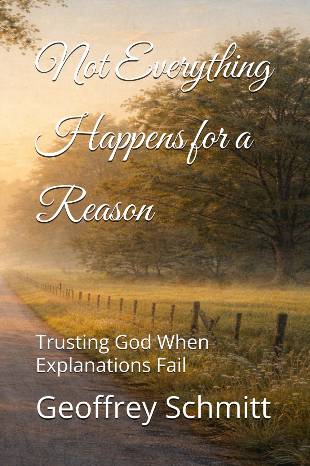 Not Everything Happens for a Reason: Trusting God When Explanations Fail