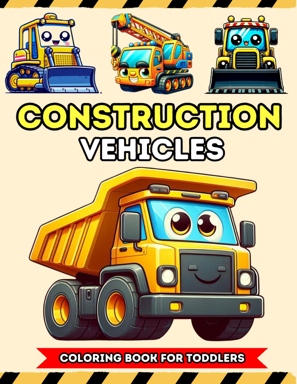 Construction Vehicles Coloring Book For Toddlers: Easy & Simple Tractors, Dump Trucks, Diggers, Cranes, Excavators & More for Kids ages 2-6 or 5-10 Years Old