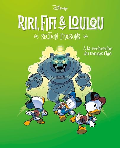 A la recherche du temps figé: Riri, Fifi &amp; Loulou Section frissons - Tome 3