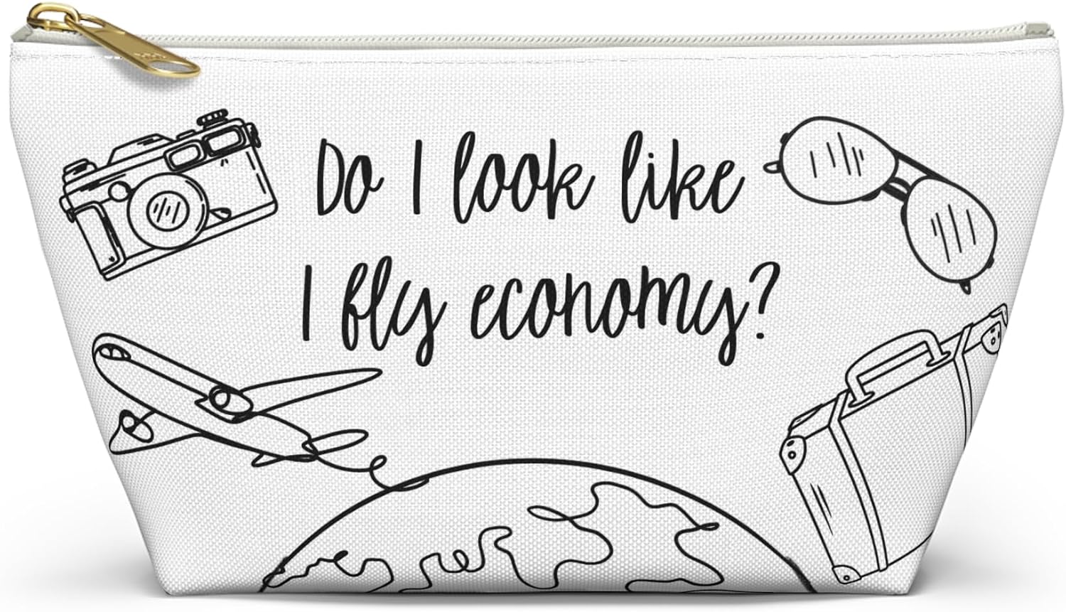 Do I look like I Fly Economy Travel Funny Makeup Bag Toiletries Women Bridal Party Traveler Travel Agent Small Accessory Bag