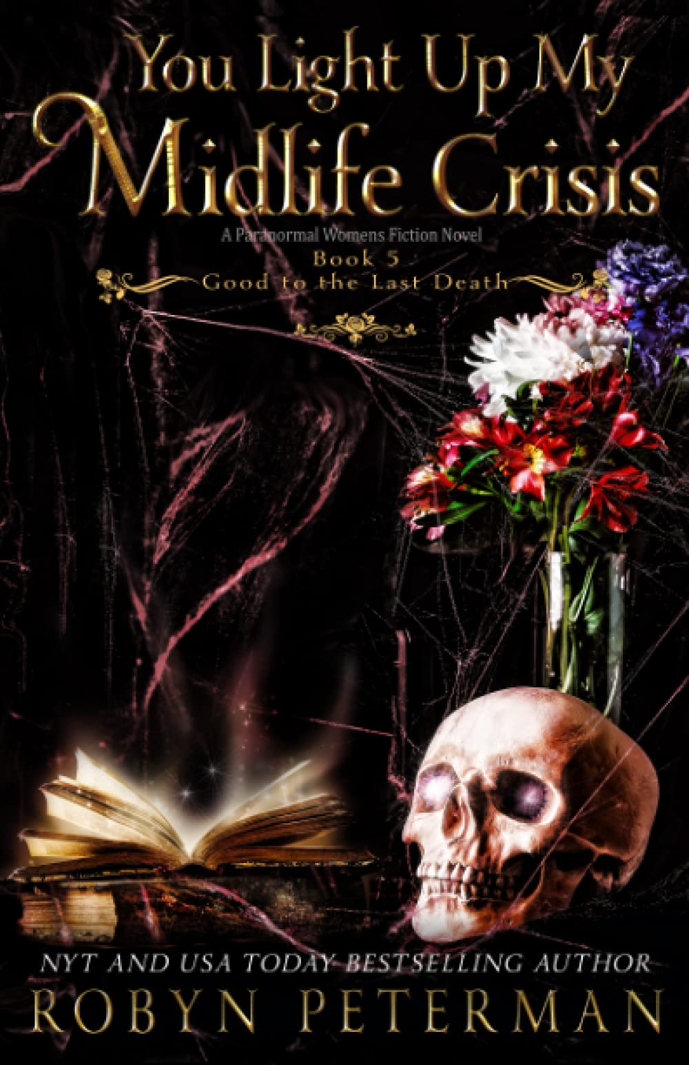 You Light Up My Midlife Crisis: A Paranormal Women's Fiction Novel: Good to the Last Death Book Five: 5