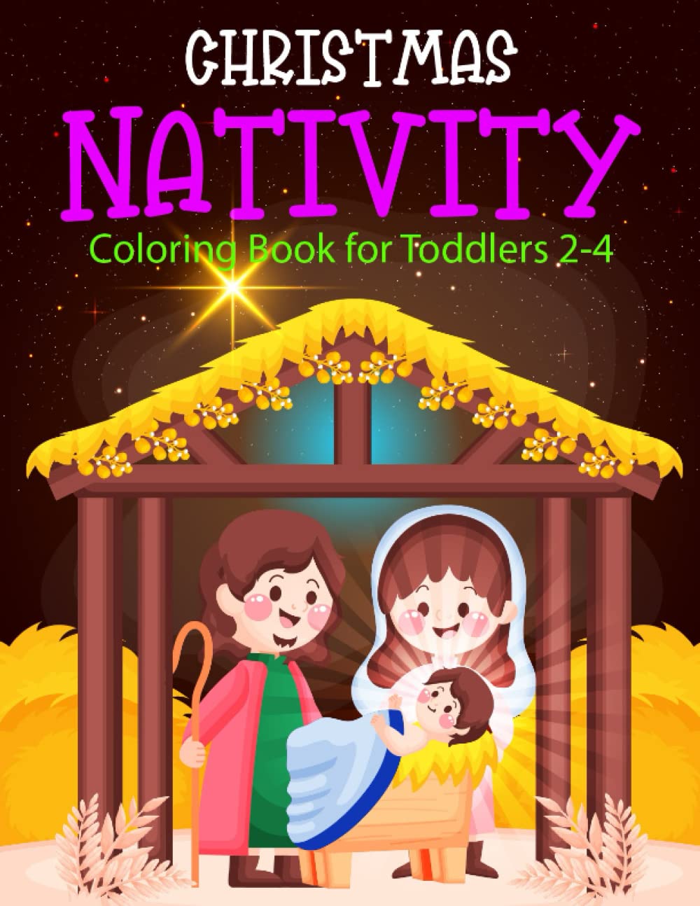 Nativity Coloring Book For Kids Ages 2-5: The True Story of Christmas: Biblical Coloring Illustrations Of The True Christmas Story For Toddlers Ages 2