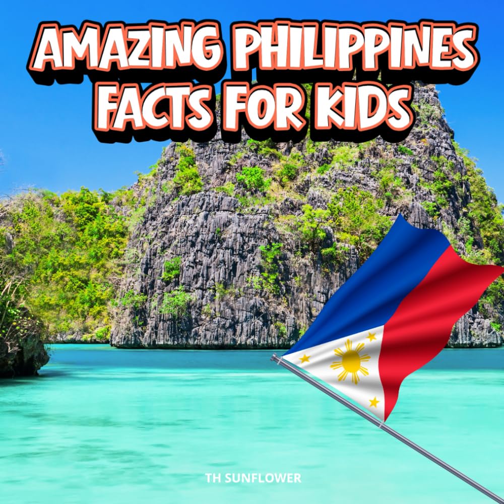 Amazing Philippines Facts for Kids: A Fun Travel and Learning Book with Color Photos About the Country’s Islands, Beaches, Volcanoes, Wildlife, ...