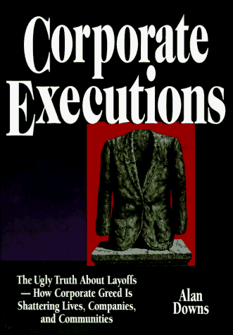 Corporate Executions: The Ugly Truth About Layoffs-How Corporate Greed