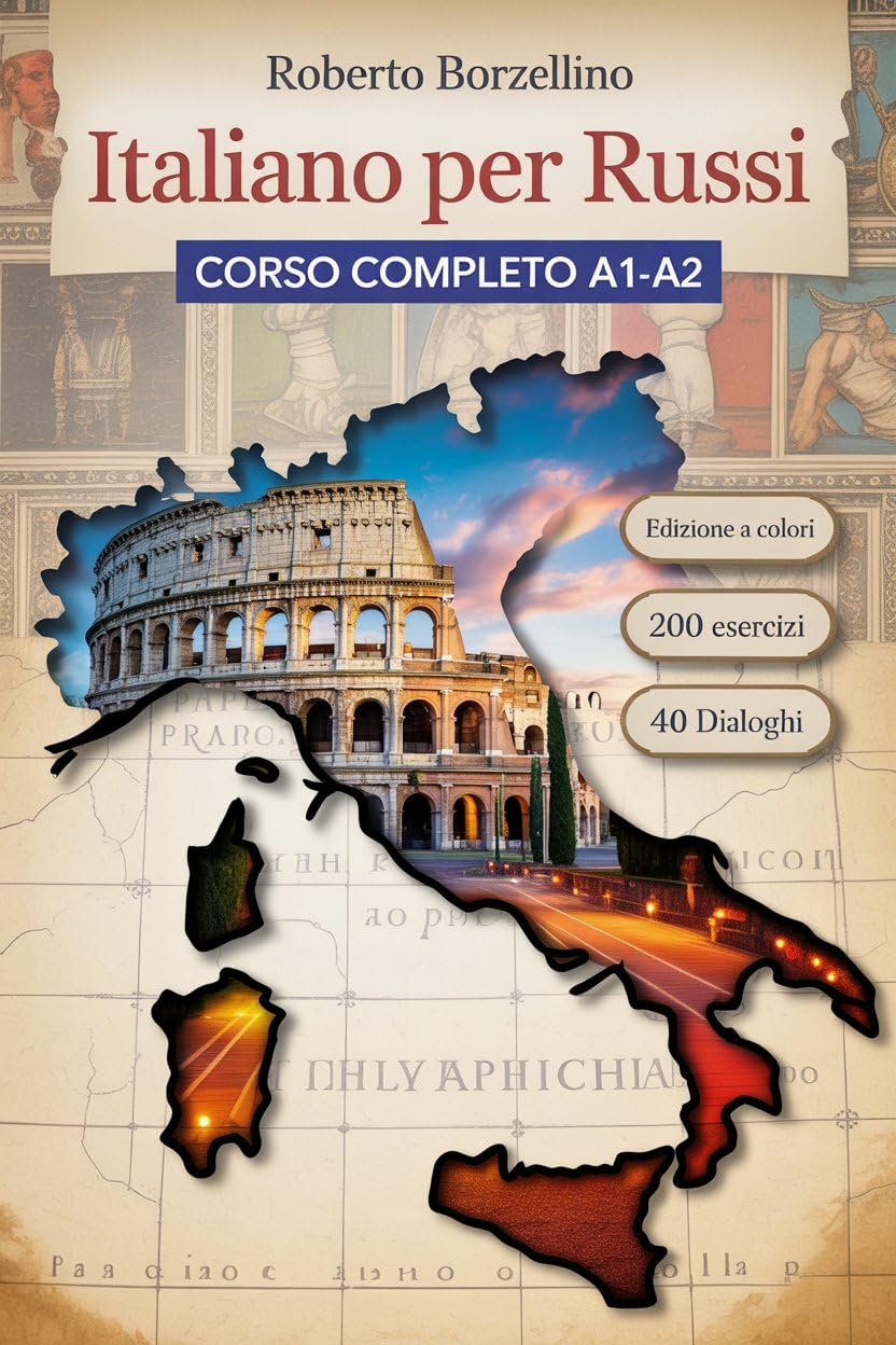 ITALIANO PER RUSSI: Corso completo A1-A2 con 200 esercizi, dialoghi tradotti ed edizione a colori (Italian Edition)      [Print Replica] Kindle Edition