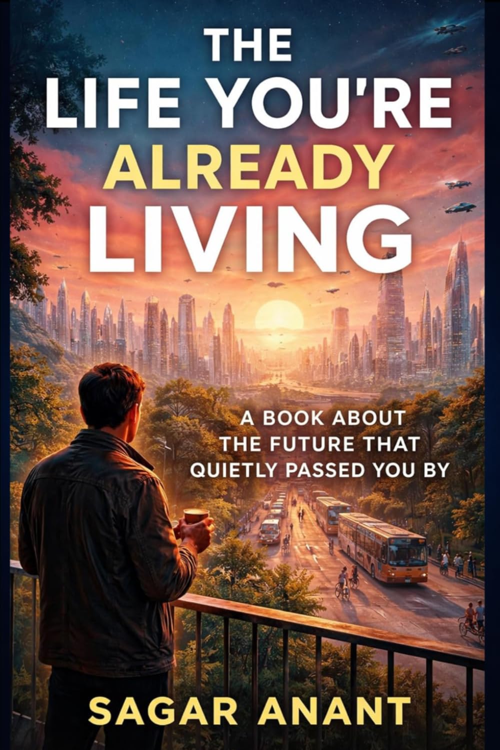 The Life You’re Already Living: A Book About the Future That Quietly Passed You By