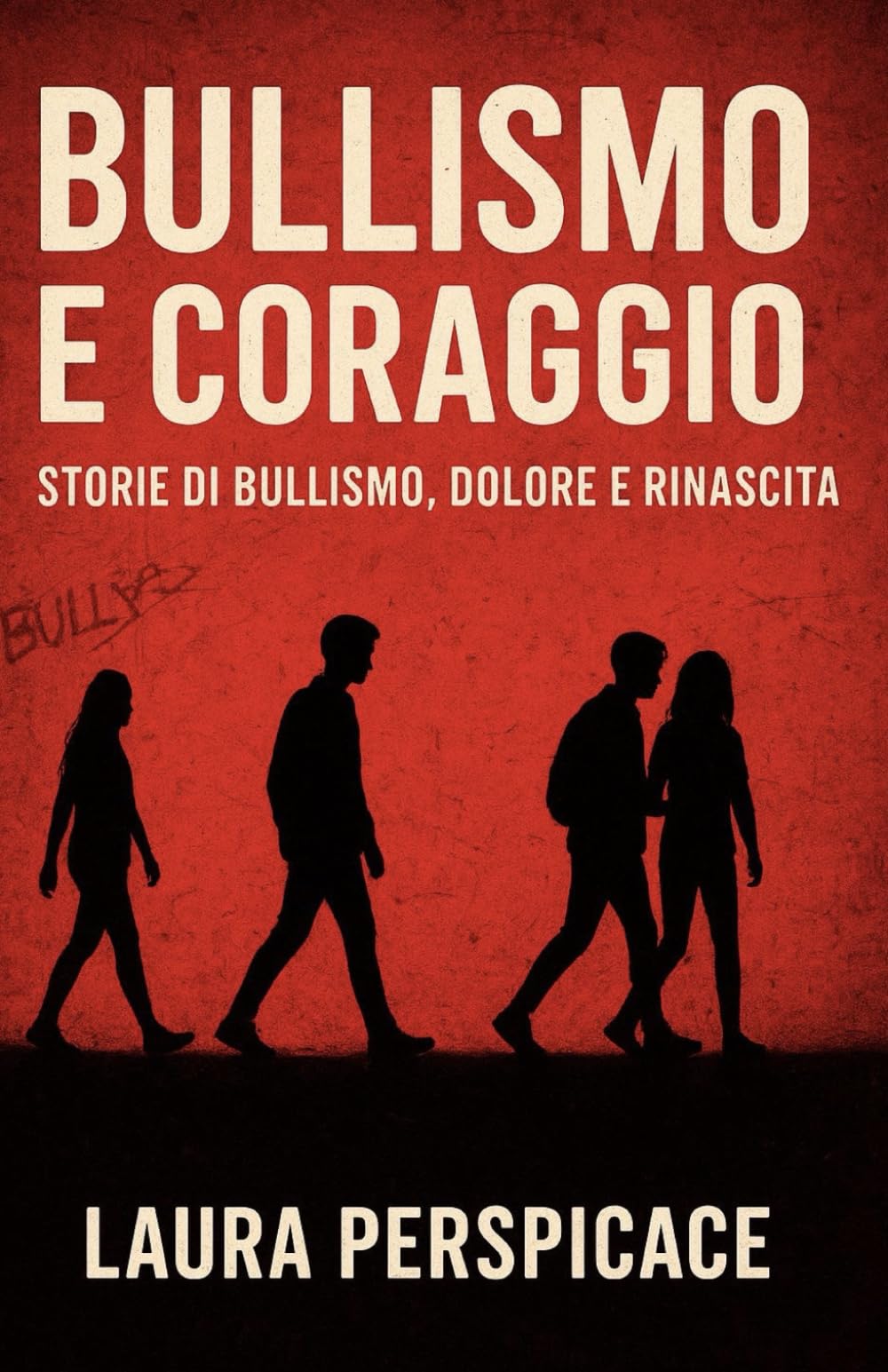 BULLISMO E CORAGGIO: STORIA DI BULLISMO, DOLORE E RINASCITA