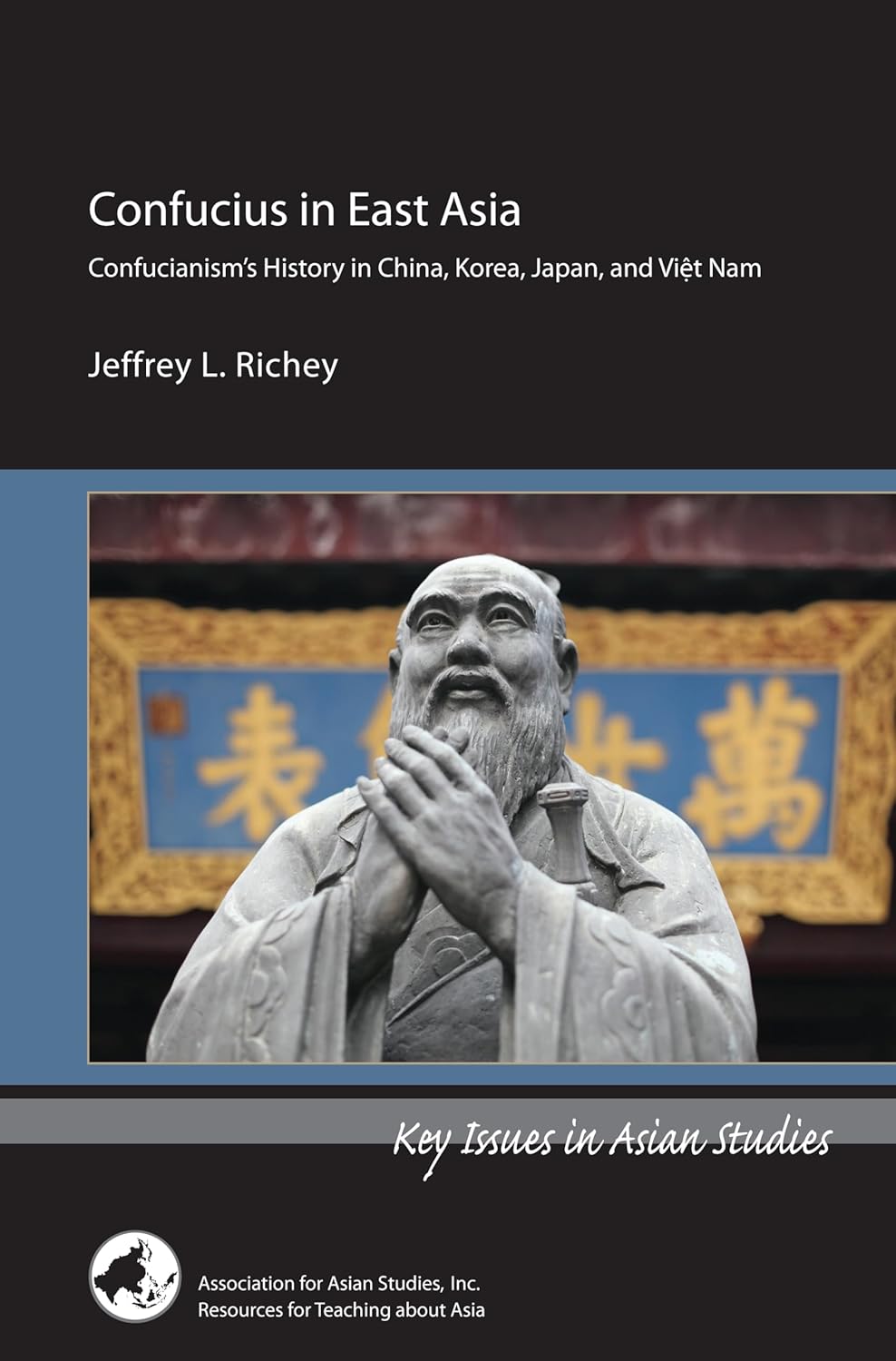 Confucius in East Asia: Confucianism’s History in China, Korea, Japan ...