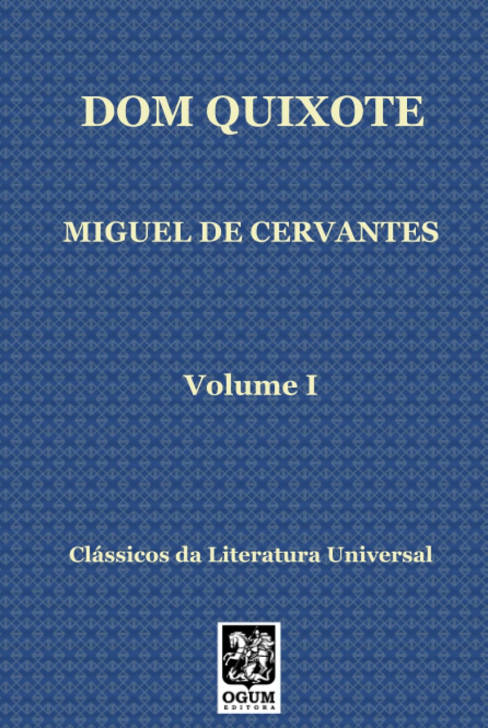 Dom Quixote: Volume I (Clássicos da Literatura Universal)