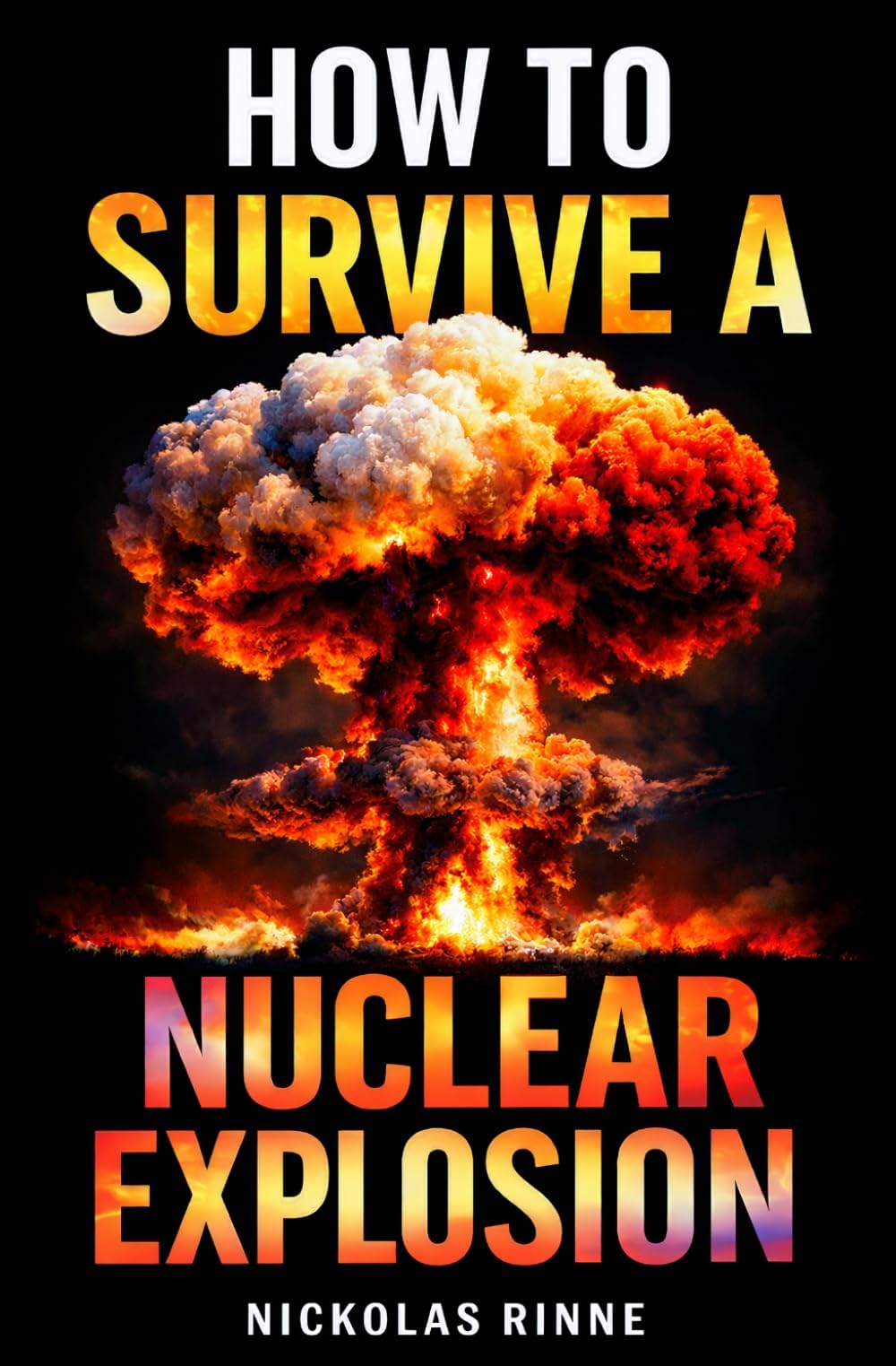 How To Survive A Nuclear Explosion: What to Do Before, During, and After a Nuclear Blast