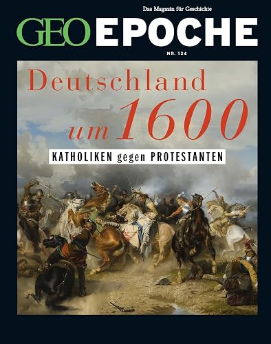 GEO Epoche / GEO Epoche 124/2023 - Deutschland um 16. Jahrhundert: Das Magazin für Geschichte