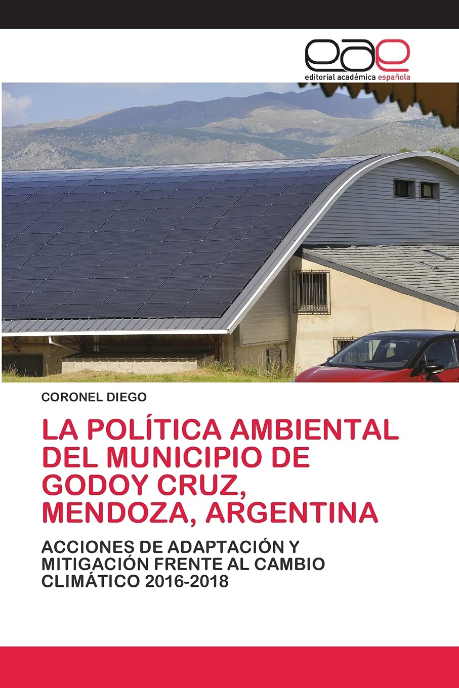 LA POLÍTICA AMBIENTAL DEL MUNICIPIO DE GODOY CRUZ, MENDOZA, ARGENTINA: ACCIONES DE ADAPTACIÓN Y MITIGACIÓN FRENTE AL CAMBIO CLIMÁTICO 2016-2018
