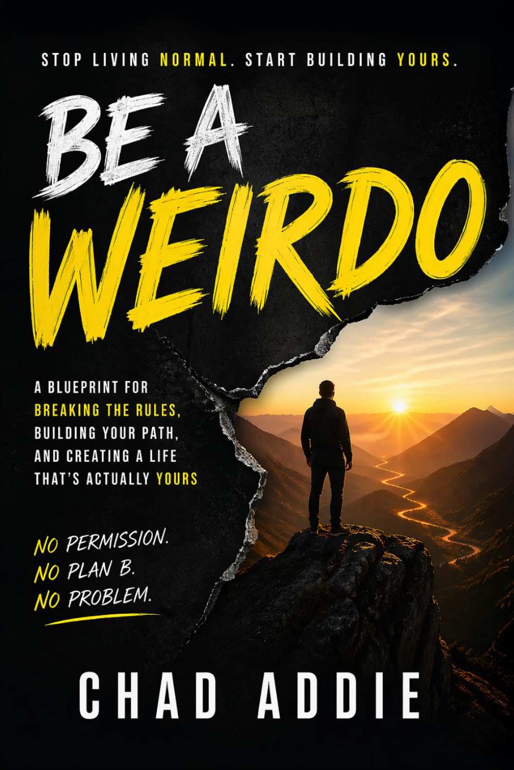 Be A Weirdo: A Blueprint for Breaking The Rules, Building Your Path, and Creating a Life That's Actually Yours