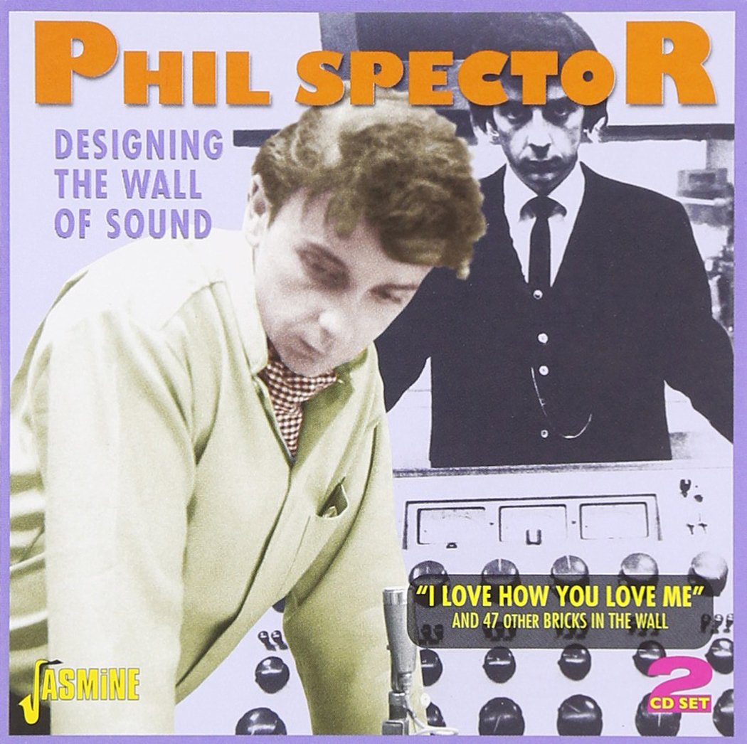 Designing The Wall Of Sound - I Love How You Love Me And 47 Other Bricks In The Wall ORIGINAL RECORDINGS REMASTERED SET