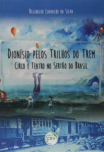 Dionísio pelos trilhos do trem: circo e teatro no sertão do brasil