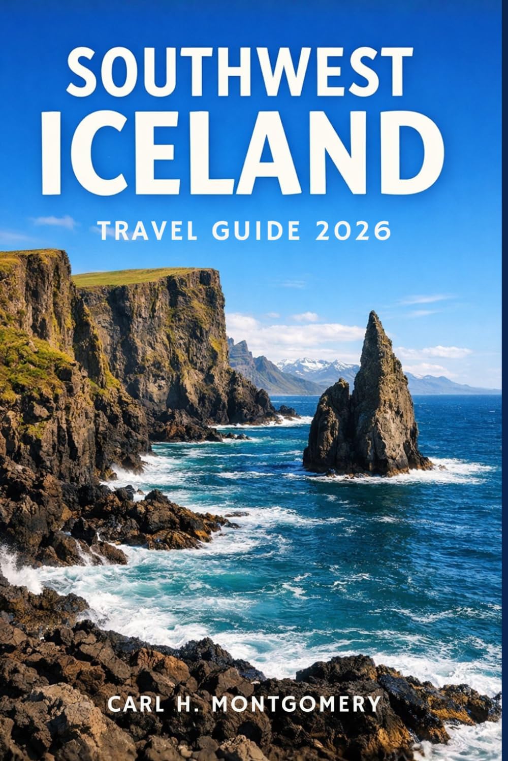 Southwest Iceland Travel Guide 2026: The Ultimate Vacation Planner to Reykjavik, the Golden Circle & South Coast Featuring Road Trip Itineraries, Hidden Gems, and Crucial Volcanic Safety Advice