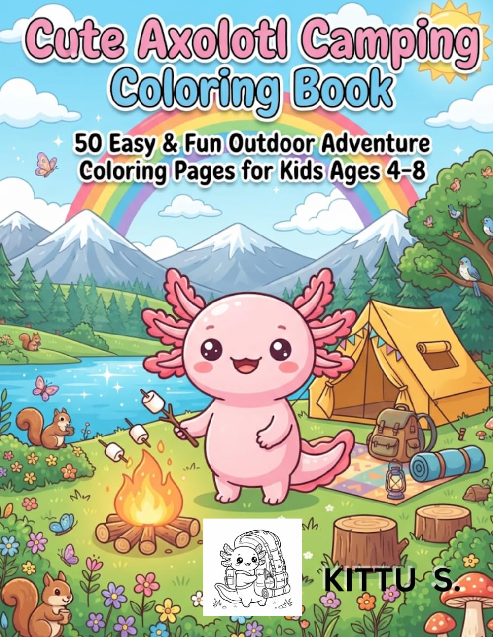 Cute Axolotl Camping Coloring Book: Cozy Outdoor Adventures to Color for Kids Ages 4 8