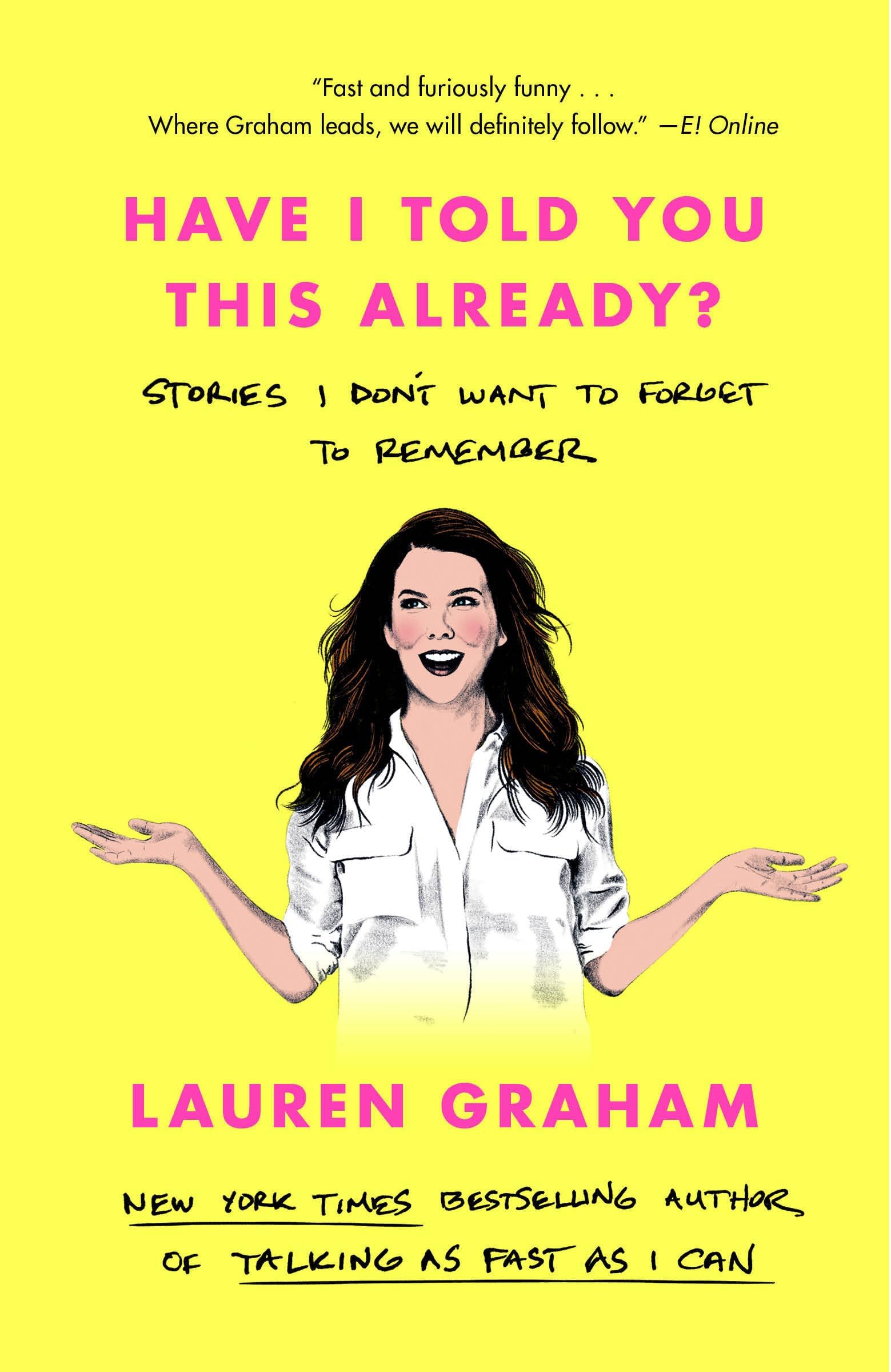 Have I Told You This Already?: Stories I Don't Want to Forget to Remember