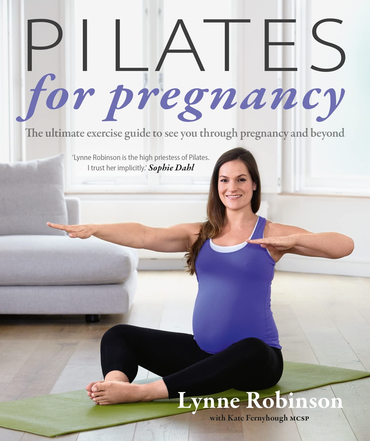 Pilates for Pregnancy: The ultimate exercise guide to see you through pregnancy and beyond