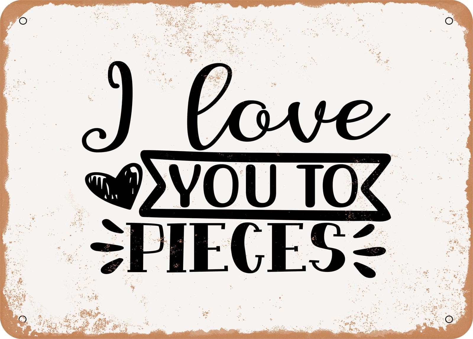 Miaomansenstore Metal Sign - I Love You To Pieces - 3 - Vintage Look Sign Home Decor
