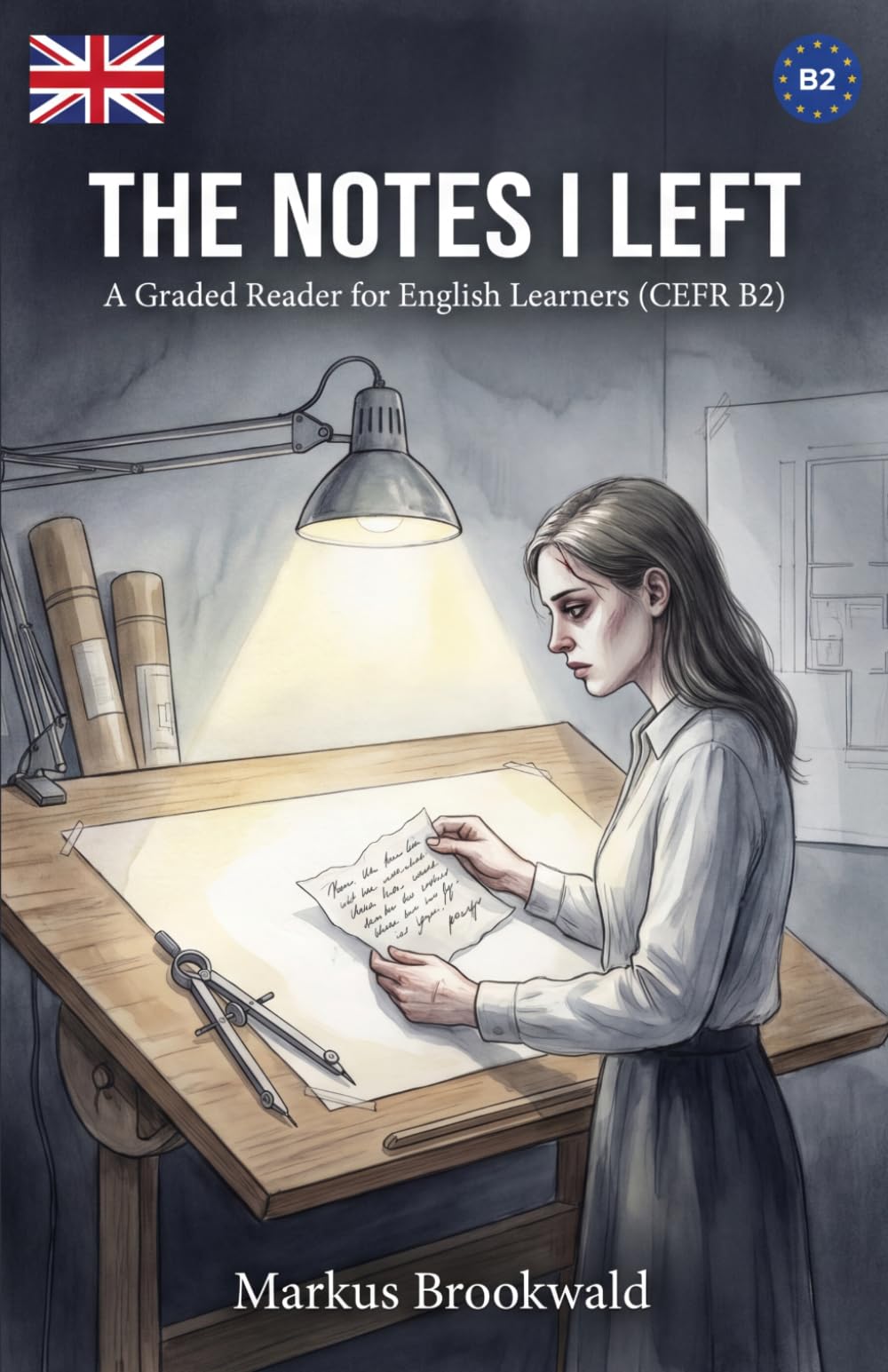 The Notes I Left: A graded reader for English learners (CEFR B2) (English Graded Readers by Markus Brookwald)