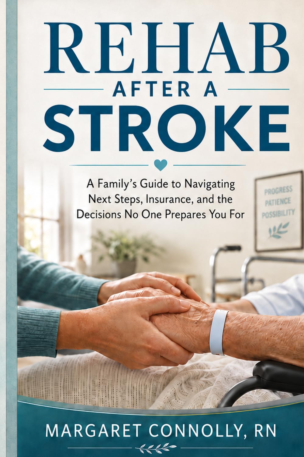 Rehab After a Stroke: A Family’s Guide to Navigating Next Steps, Insurance, and the Decisions No One Prepares You For