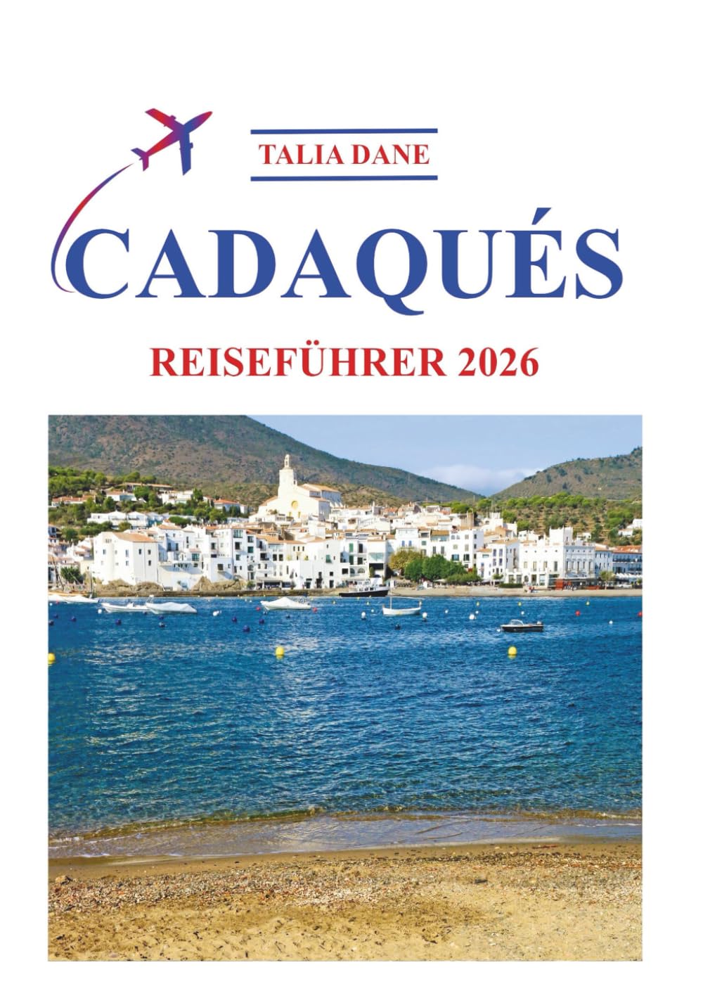 Cadaques Reiseführer 2026: Insidertipps, Essen, Kultur