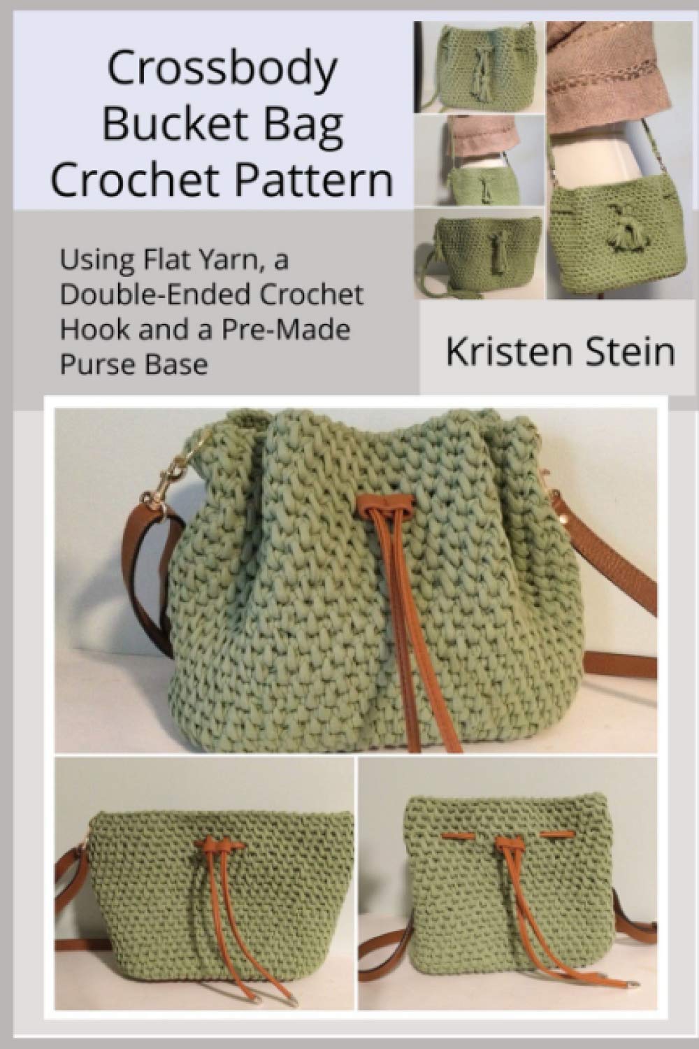 Crossbody Bucket Bag Crochet Pattern: Using Flat Yarn, a Double-Ended Crochet Hook and a Pre-Made Purse Base