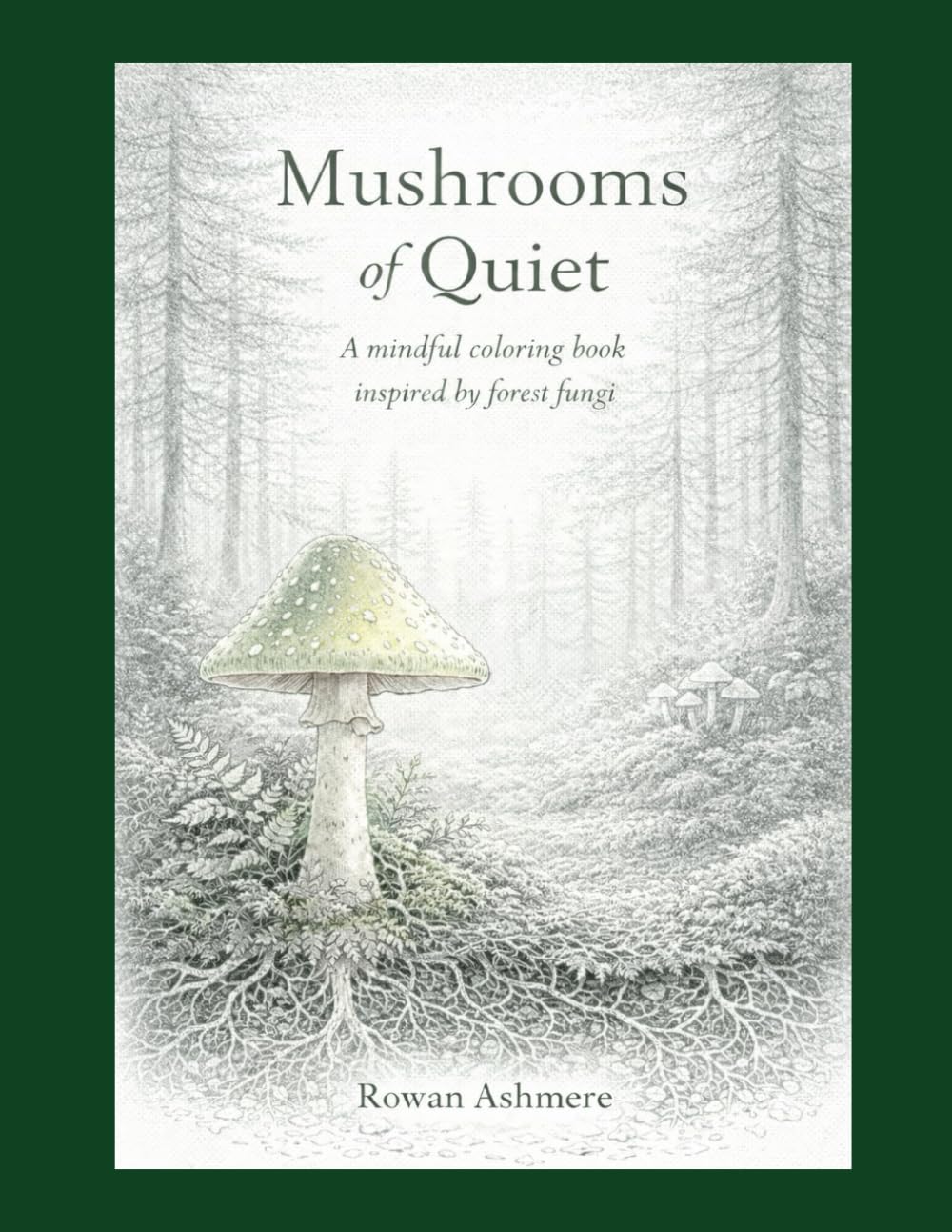 Mushrooms of Quiet: A mindfull coloring book