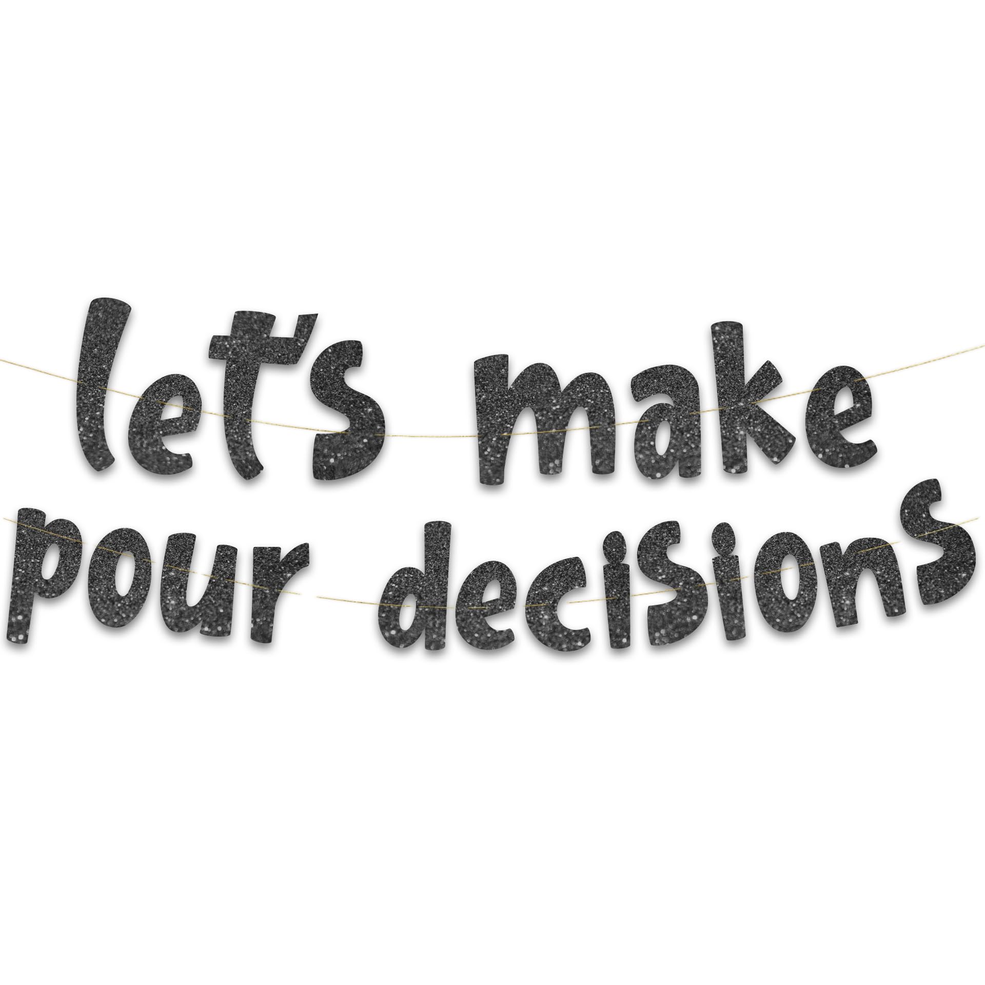 Pre-Strung Lets Make Pour Decisions Black Glitter Banner - Bachelorette Party Decorations for Her - Party Supplies, Favors and Gifts