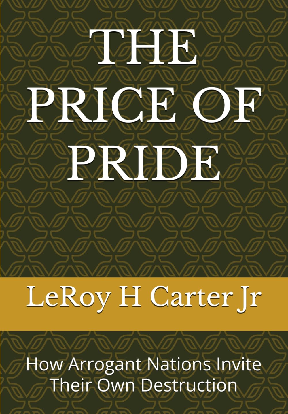 THE PRICE OF PRIDE: How Arrogant Nations Invite Their Own Destruction