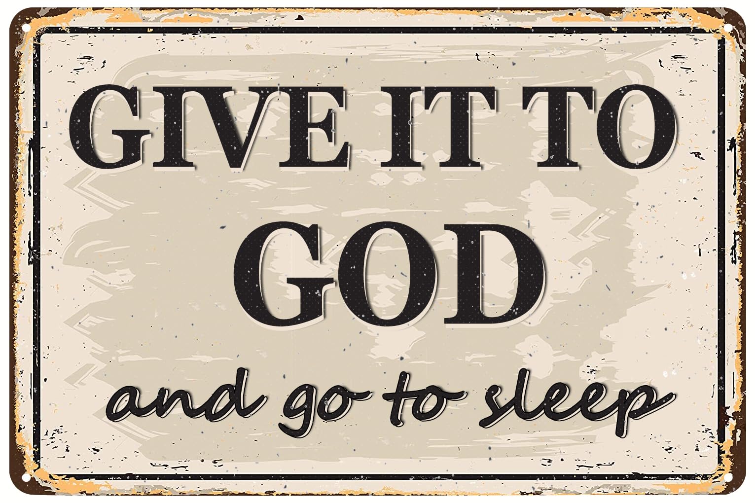 peiyeety Metal Tin Sign Religious Themed Wall Decor Give It To God Quote Distressed Rustic Plaque For Home Living Room Bedroom Office Patio Garage Bar She Shed, 6×8 Inch