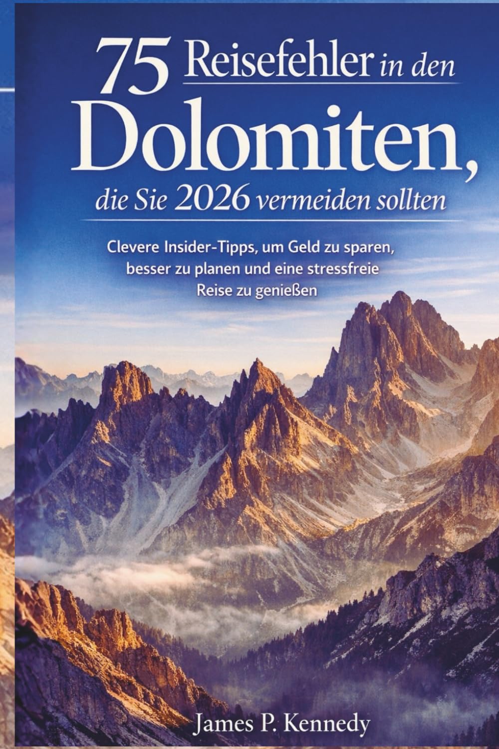 75 Reisefehler in den Dolomiten, die Sie 2026 vermeiden sollten: Clevere Insider-Tipps, um Geld zu sparen, besser zu planen und eine stressfreie Reise zu genieben