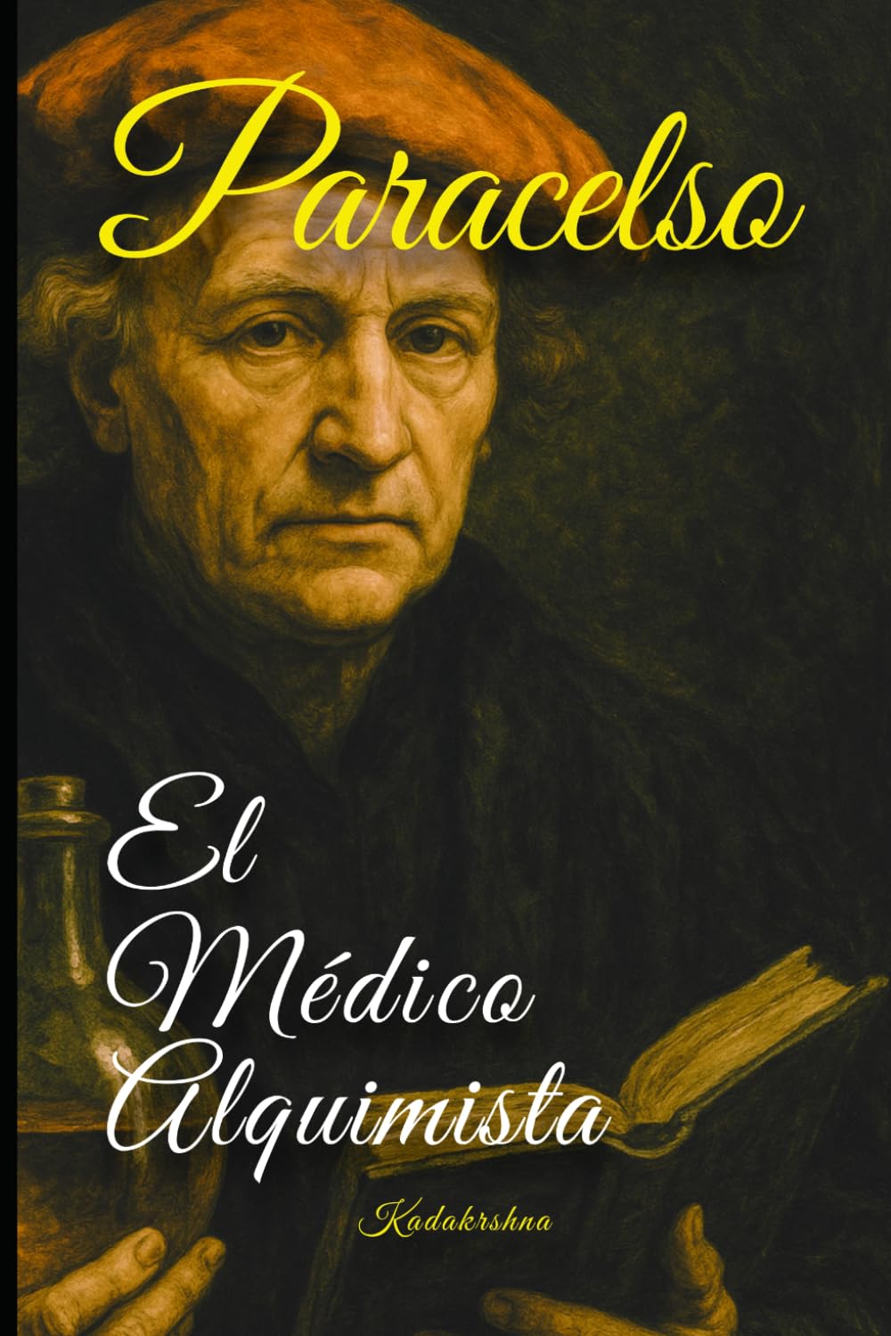 Paracelso: El Médico-Alquimista y la Ciencia de la Curación Interior (Los Alquimistas – El Viaje de los Maestros de la Transmutación)