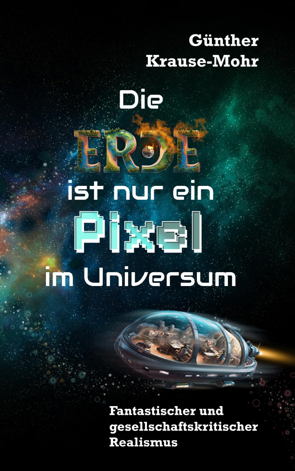 Die Erde ist nur ein Pixel im Universum: Außerirdische besuchen die Erde | Fantastischer und gesellschaftskritischer Realismus
