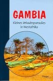 Gambia (Reiseführer). Kleines Urlaubsparadies in Westafrika mit Ausflügen in den Senegal