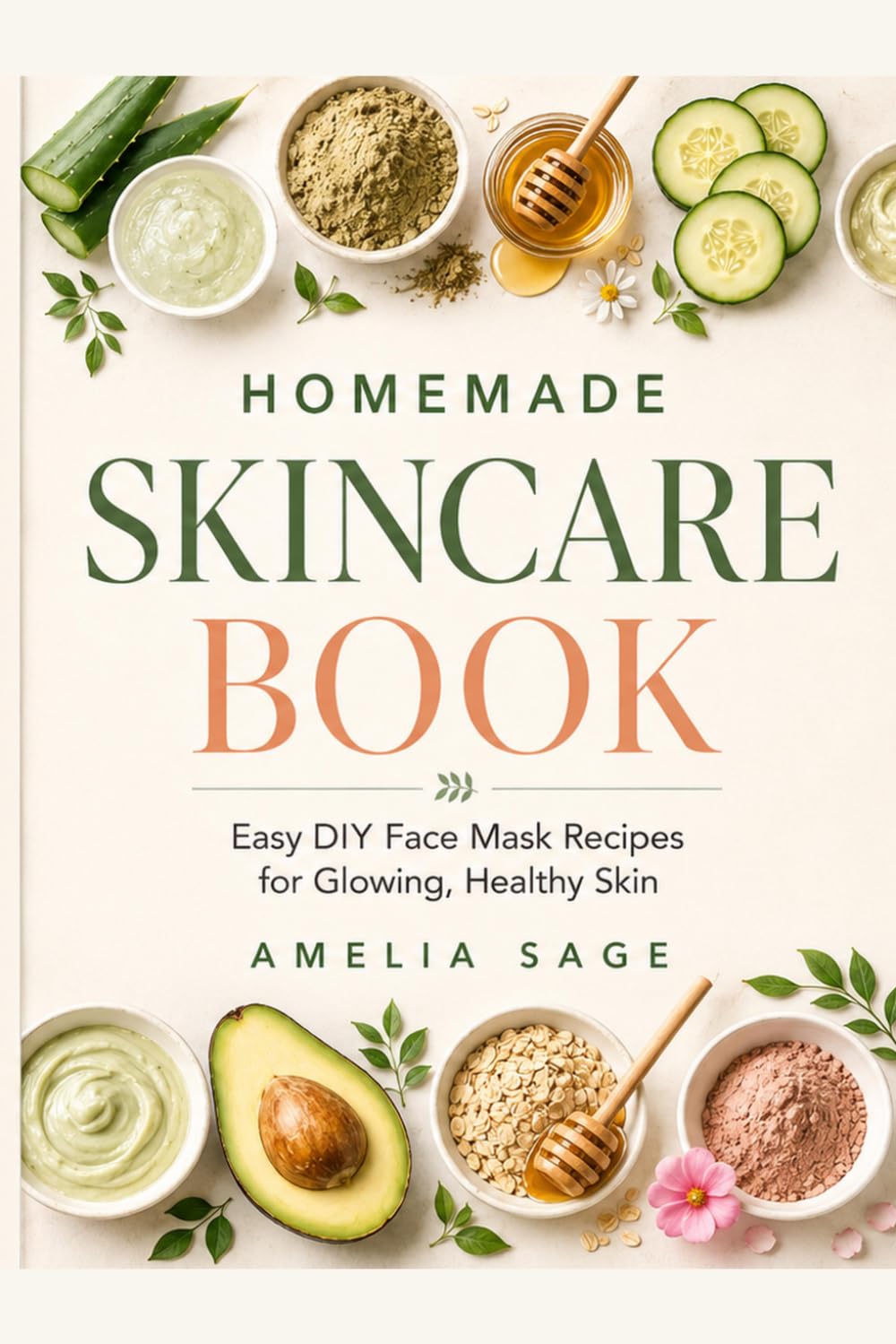 Homemade Skincare Book: Easy DIY Face Mask Recipes for Glowing, Healthy Skin