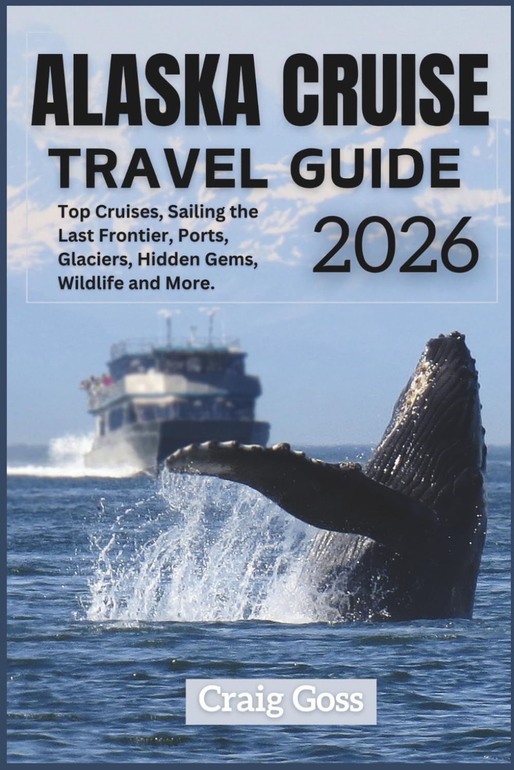 Alaska Cruise travel guide 2026: Top cruises, sailing the last frontier, ports, glaciers, hidden gems, wildlife and more.