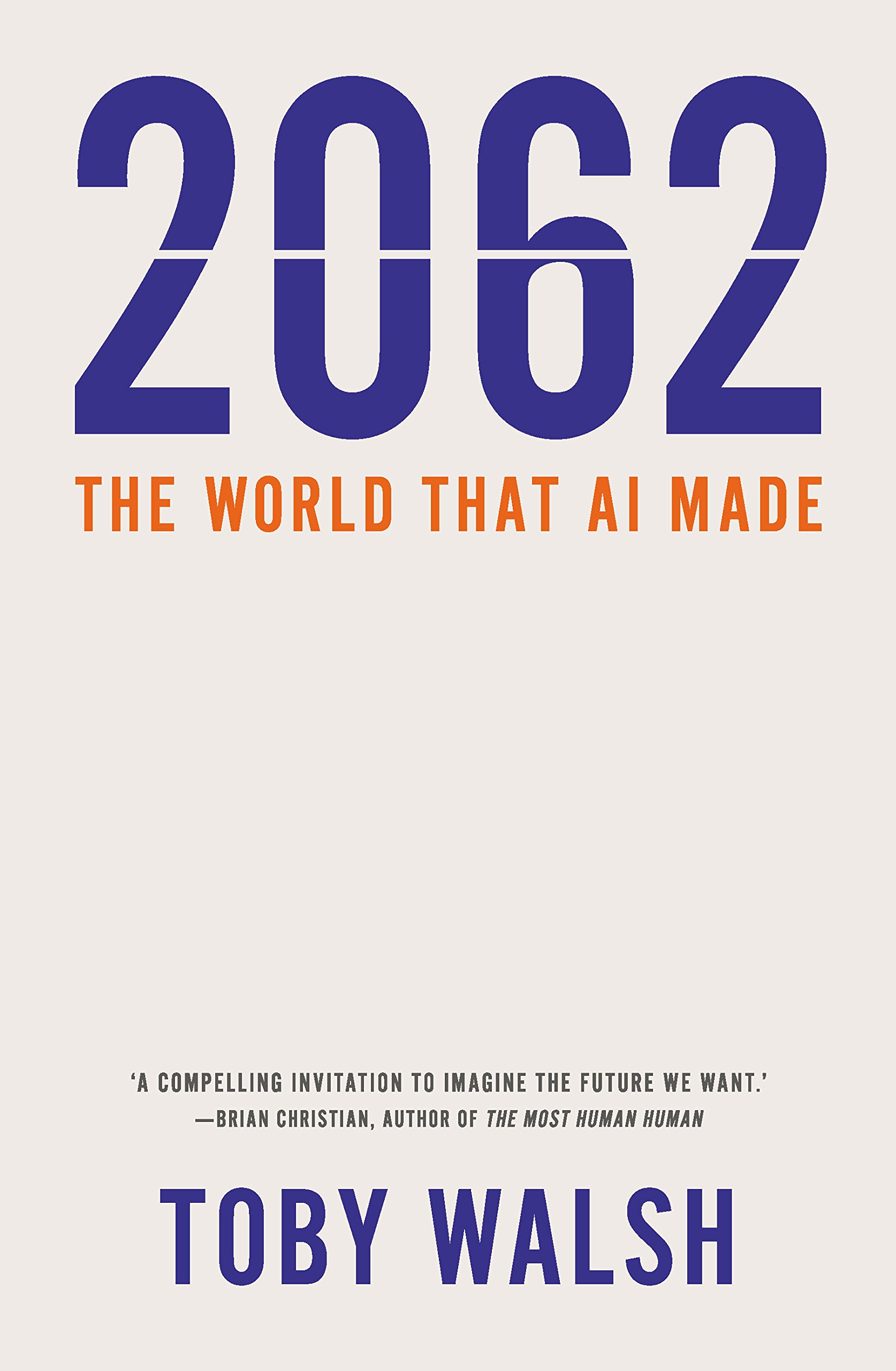 2062 THE WORLD THAT AI MADE [Paperback] Toby Walsh